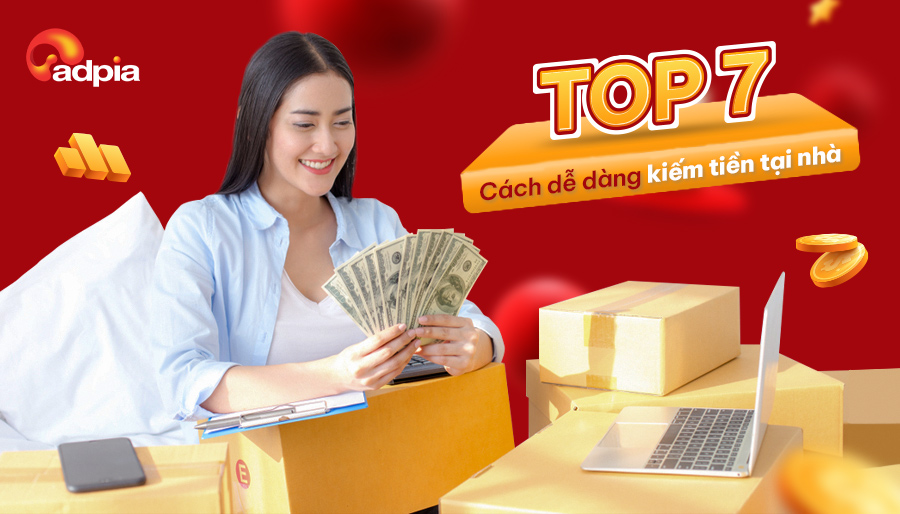 TOP 7 CÁCH DỄ DÀNG KIẾM TIỀN TẠI NHÀ