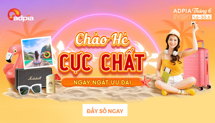 [EVENT THÁNG 6] Chào hè cực chất - Ngây ngất ưu đãi cùng ADPIA