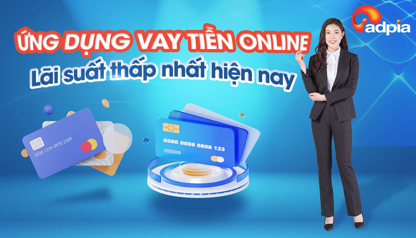 Những Ứng Dụng Vay Tiền Online Lãi Suất Thấp Nhất Hiện Nay