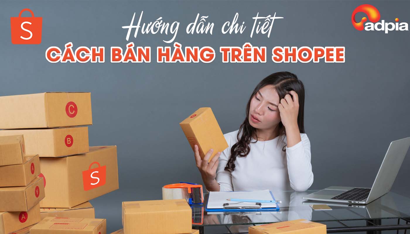 c&aacute;c bước b&aacute;n h&agrave;ng hiệu quả tr&ecirc;n Shopee