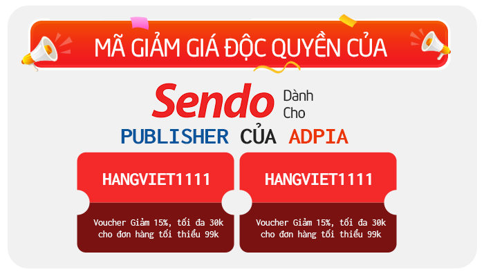 [SENDO] MÃ GIẢM GIÁ ĐỘC QUYỀN CỦA SENDO DÀNH TẶNG CHO PUBLISHER CỦA ADPIA