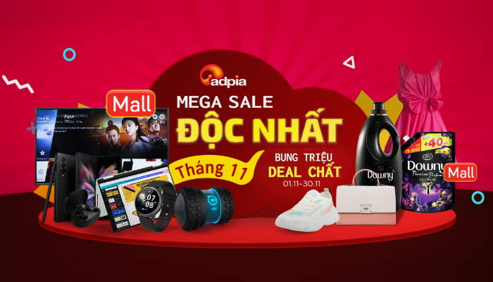 [ADPIA] BÙNG NỔ DOANH SỐ VỚI EVENT HOT THÁNG 11 "MEGA SALE ĐỘC NHẤT - BUNG TRIỆU DEAL CHẤT"