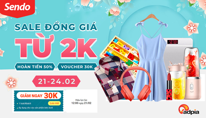 [SENDO] ĐỒNG GIÁ 2K - DEAL ĐỈNH CHO CẢ NHÀ || 21.02 - 24.02