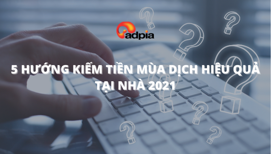 5 cách kiếm tiền mùa dịch tài nhà hiệu quả 2022