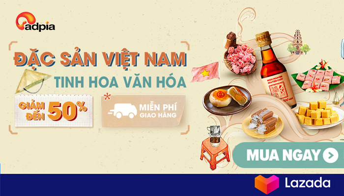 [LAZADA] CHÀO ĐÓN CAMPAIGN THÁNG 10 - ĐẶC SẢN VIỆT NAM TINH HOA VĂN HÓA