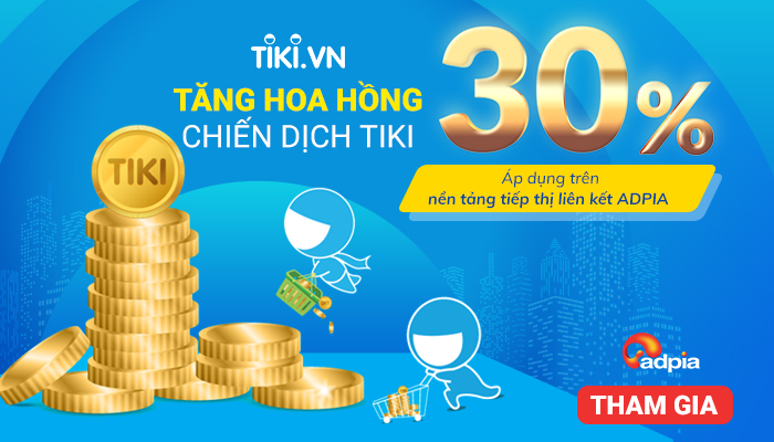 [THÔNG BÁO] TĂNG HOA HỒNG CHIẾN DỊCH TIẾP THỊ LIÊN KẾT TIKI