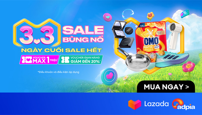 [LAZADA] 3.3 SALE BÙNG NỔ