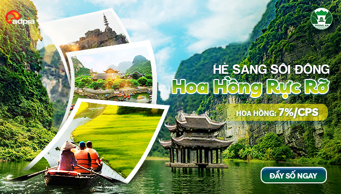Affiliate chiến dịch Tràng An - Bứt phá hoa hồng mùa du lịch