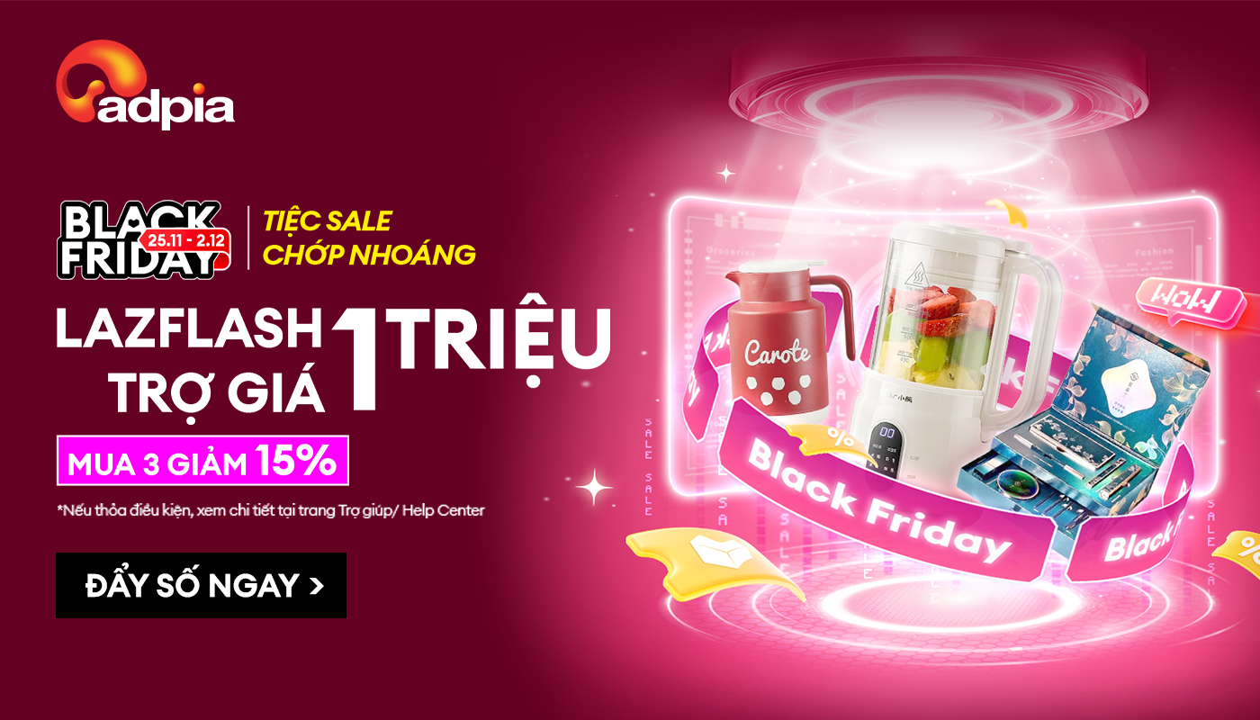 LAZADA SIÊU SALE BLACK FRIDAY - TIỆC SALE CHỚP NHOÁNG