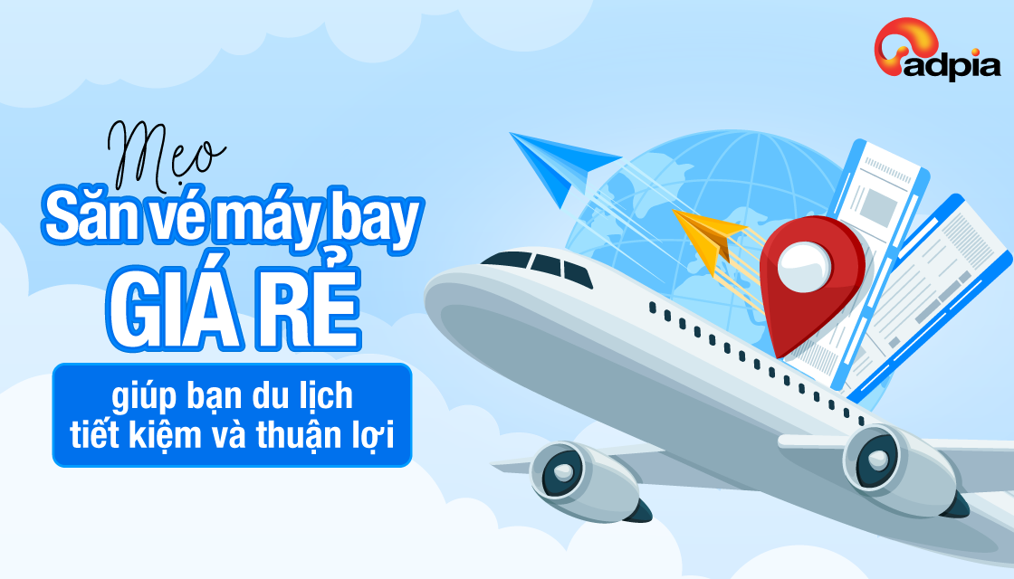 Mẹo săn vé máy bay giá rẻ giúp bạn du lịch tiết kiệm và thuận lợi