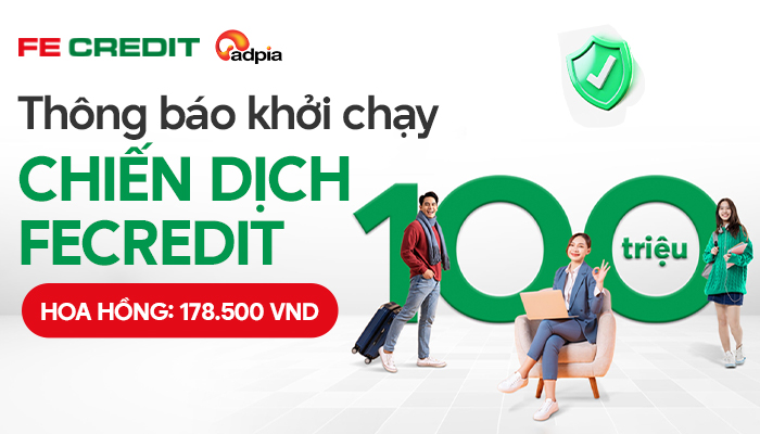 [CHIẾN DỊCH MỚI] Khởi sóng chiến dịch tiếp thị liên kết FeCredit