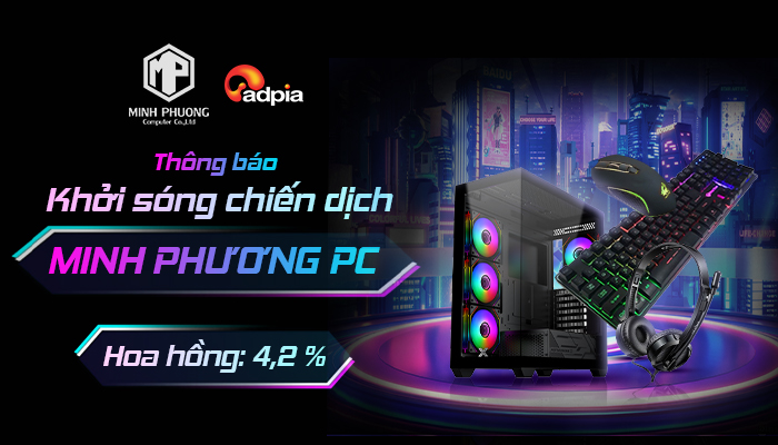 [CHIẾN DỊCH MỚI] Khởi sóng chiến dịch tiếp thị liên kết Minh Phương PC