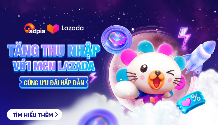 Doanh thu đột phá cùng ADPIA MCN LAZADA