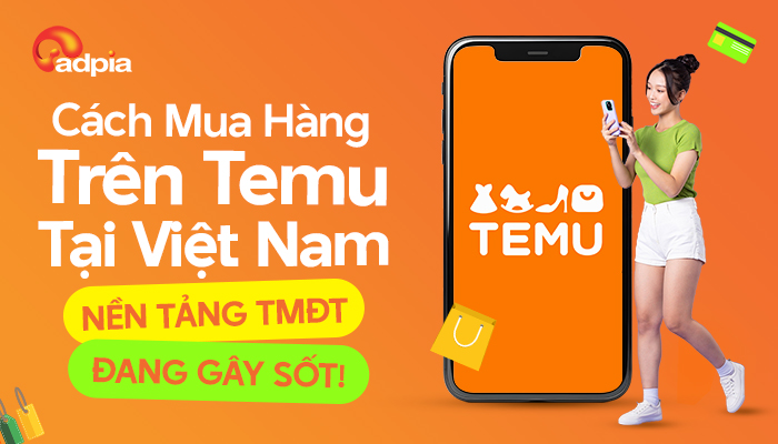 Cách Mua Hàng Trên Temu Tại Việt Nam - Nền Tảng TMĐT Đang Gây Sốt!
