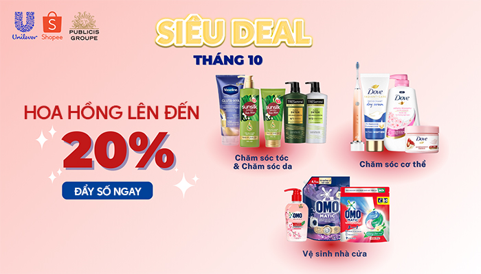 [UNILEVER x Shopee]  Siêu Deal tháng 10 hoa hồng lên đến 20%