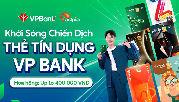 [CHIẾN DỊCH MỚI] Khởi sóng chiến dịch tiếp thị liên kết Thẻ tín dụng VP Bank