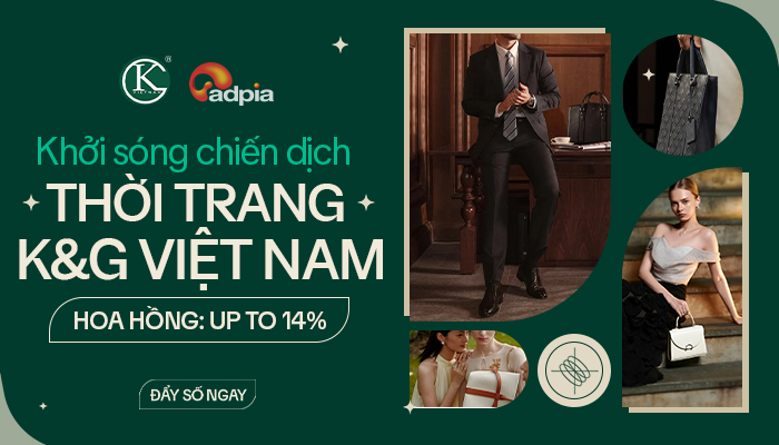 [CHIẾN DỊCH MỚI] Khởi sóng chiến dịch tiếp thị liên kết K&G VIETNAM