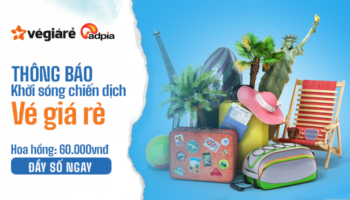 [CHIẾN DỊCH MỚI] Khởi sóng chiến dịch tiếp thị liên kết Vé giá rẻ