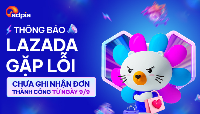 [LAZADA] THÔNG BÁO LAZADA GẶP LỖI CHƯA GHI NHẬN ĐƠN THÀNH CÔNG