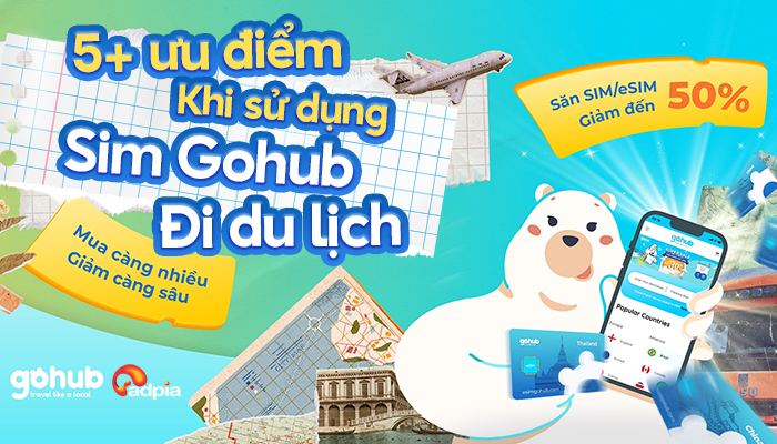 Sim quốc tế Gohub và 5+ ưu điểm khi sử dụng sim Gohub đi du lịch
