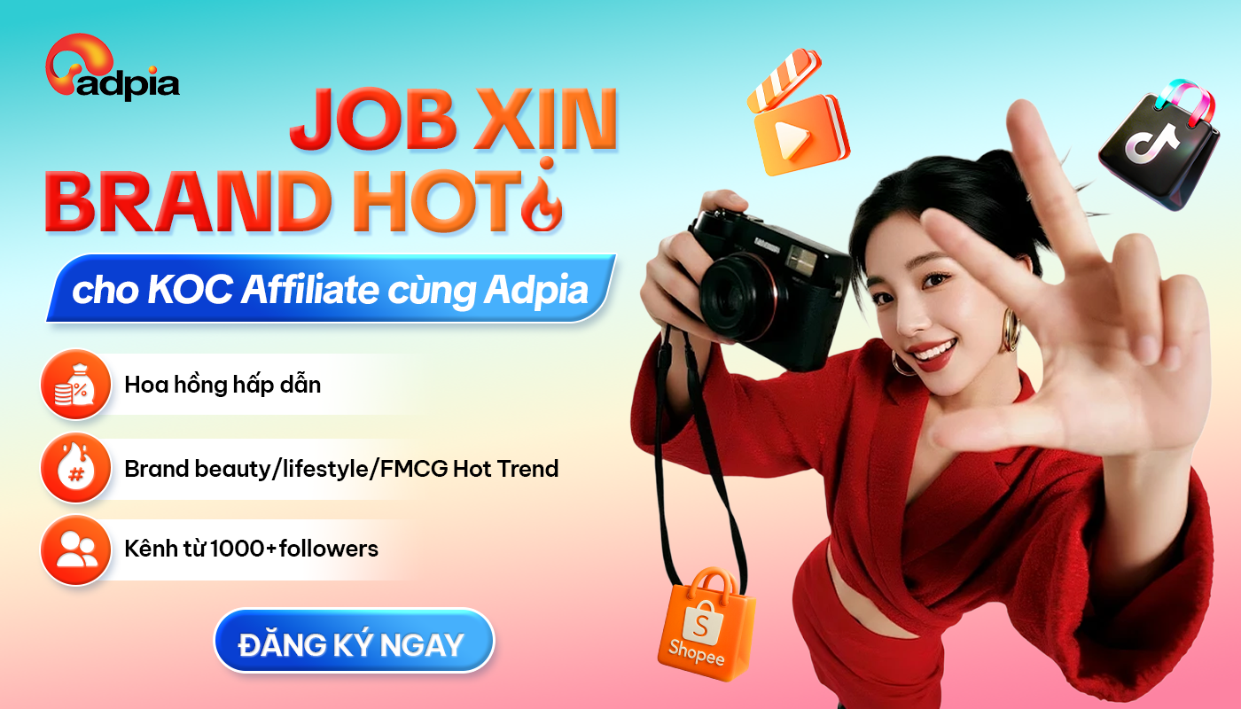 Đăng Ký KOC Affiliate Cùng Adpia | Job xịn từ Brand hot, Hoa Hồng Hấp Dẫn