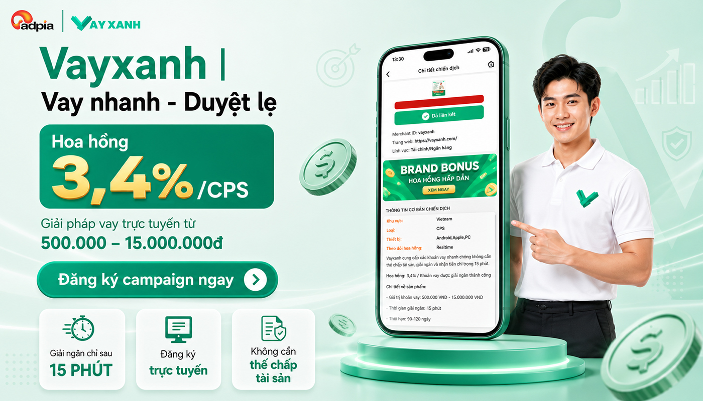Campaign Vay nhanh - Duyệt lẹ: Hoa hồng 3,4%/CPS cho Publisher