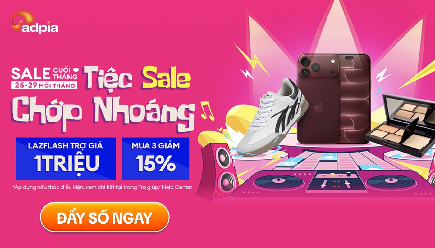 Tiệc sale chớp nhoáng - Săn deal cuối tháng cực hời trên Lazada