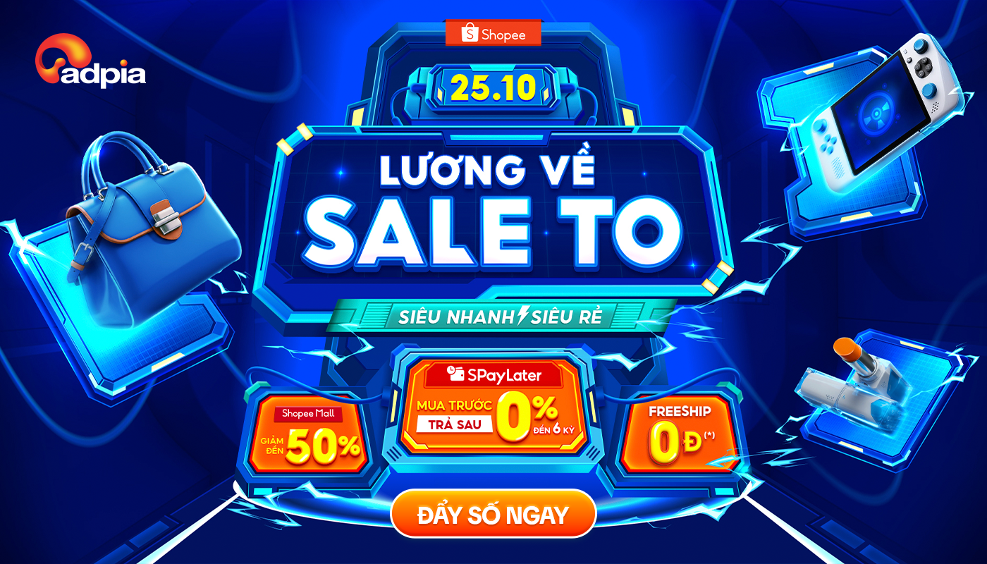 SHOPEE 25.10 LƯƠNG VỀ SALE TO: SIÊU NHANH SIÊU RẺ – PUBLISHER LÊN SỐ NGAY